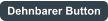 Dehnbarer Button